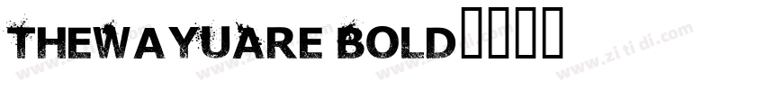 TheWayUAre Bold字体转换